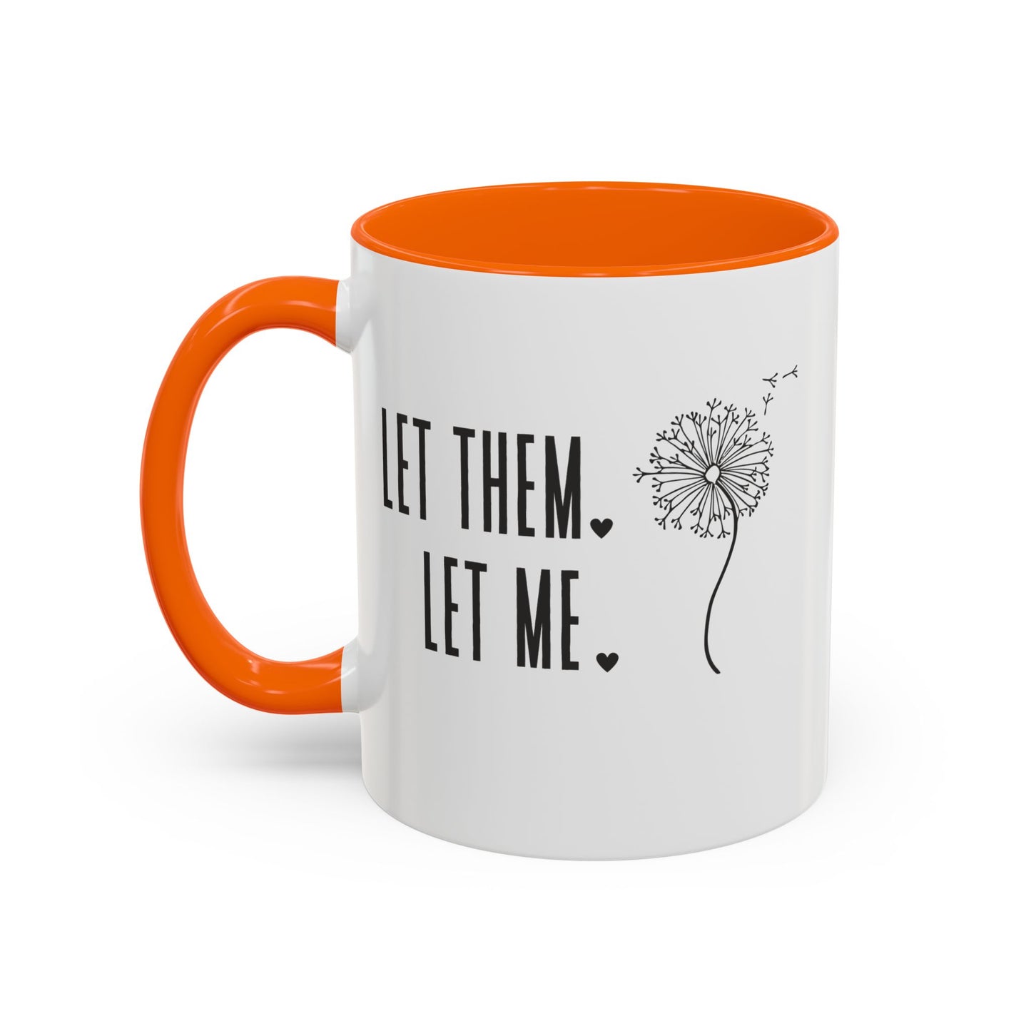Let them let me Dandiolion Colored Handled Mugs