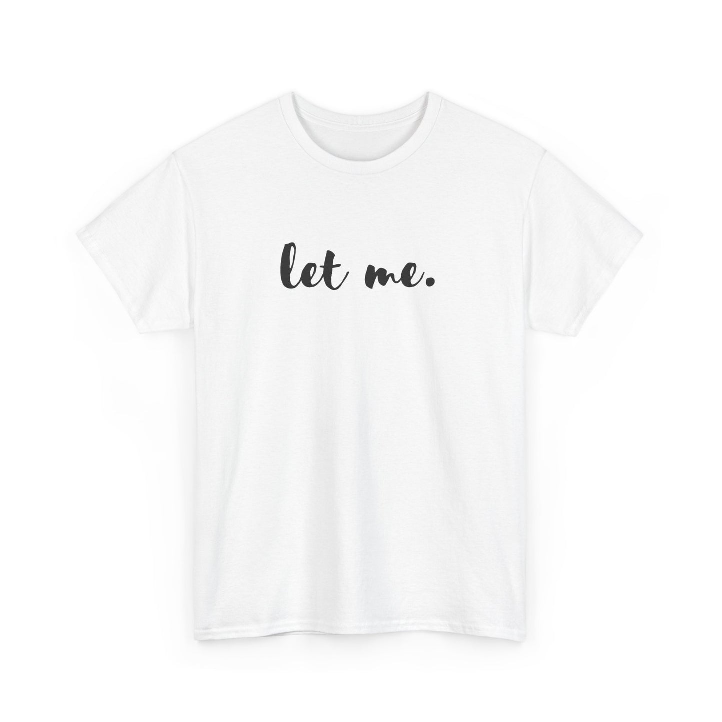 Let Me T-shirt, Inspirational Gift Mental Health Shirt Let Them Theory Positive Affirmation Boundary Setting Self Love Shirt