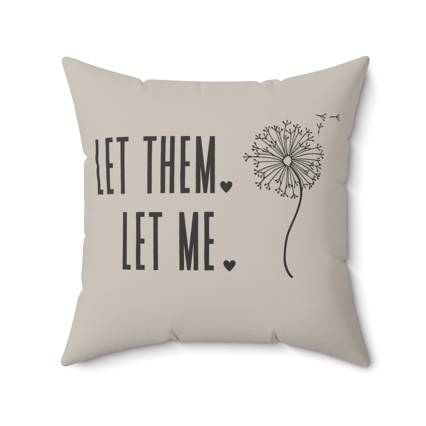 Tan Let them Let Me Pillow, Let Them Dandelion Pillow, Daily Inspiration Home Decor,  Self Care Gift for Mom, Birthday Gift for Friend