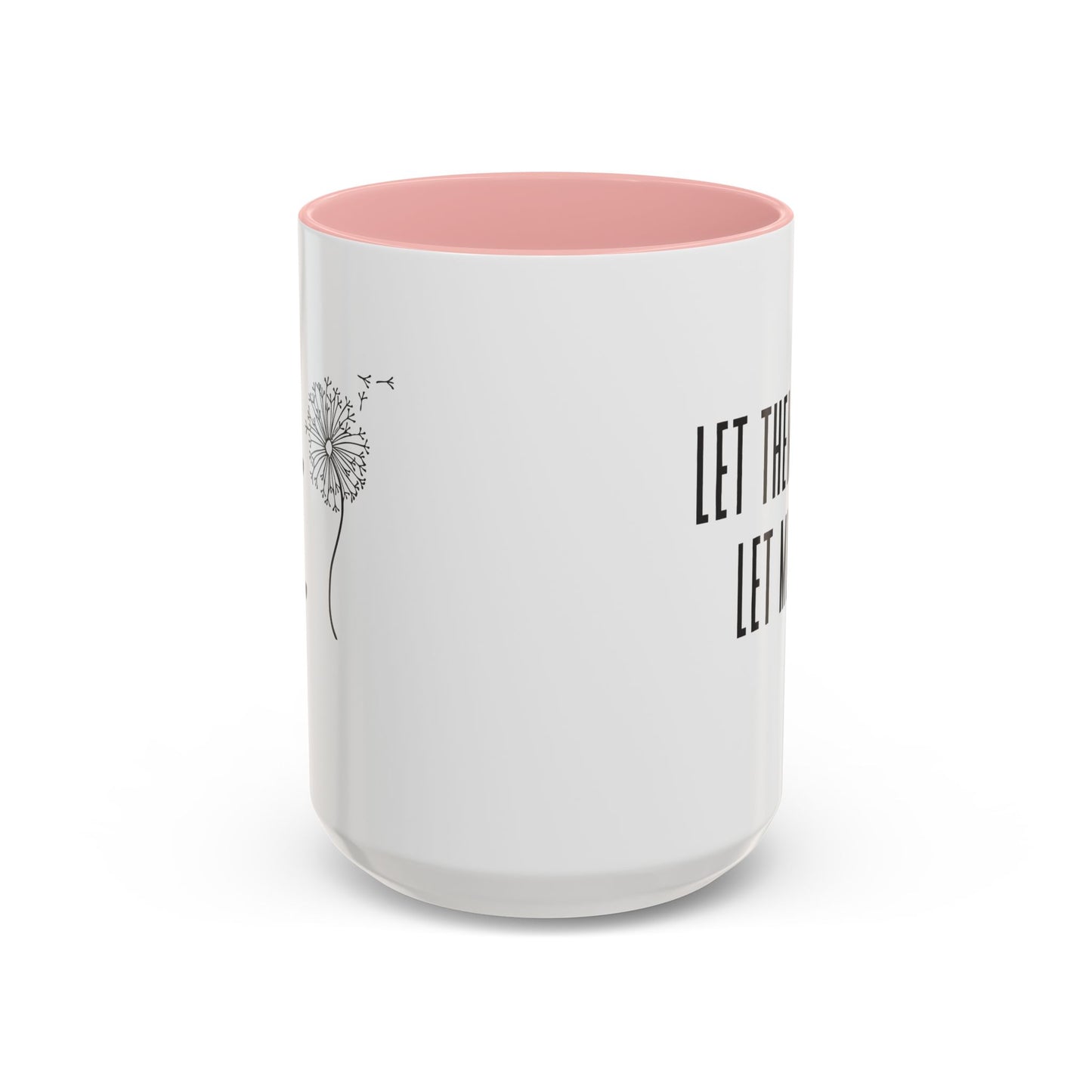 Let them let me Dandiolion Colored Handled Mugs