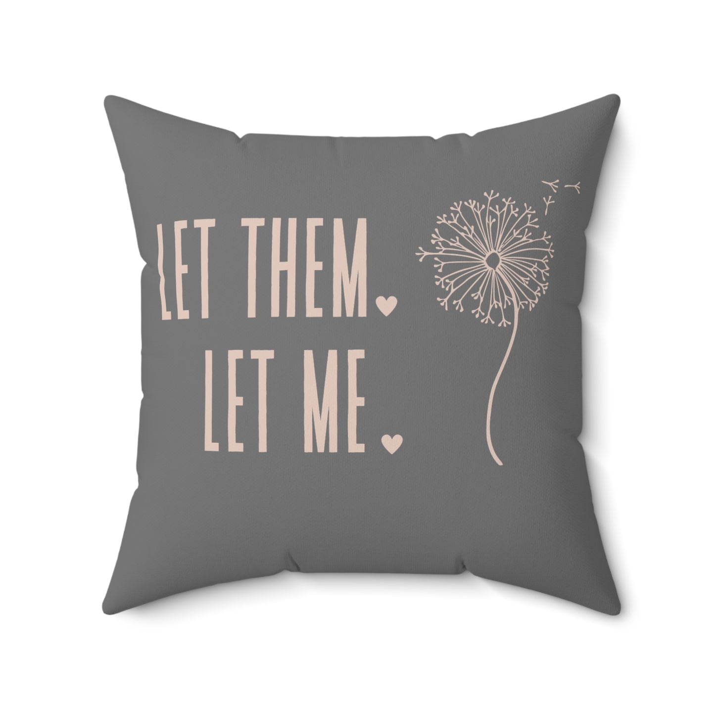Let them Let Me Pillow, Let Them Dandelion Pillow, Daily Inspiration Home Decor,  Self Care Gift for Mom, Birthday Gift for Friend