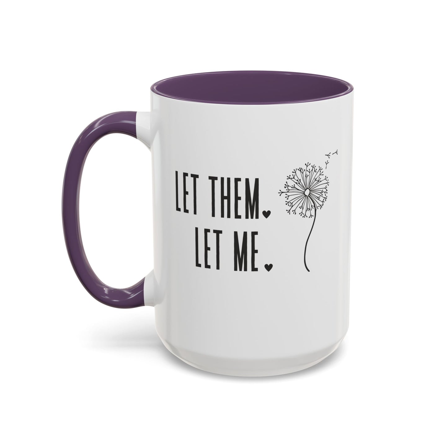 Let them let me Dandiolion Colored Handled Mugs