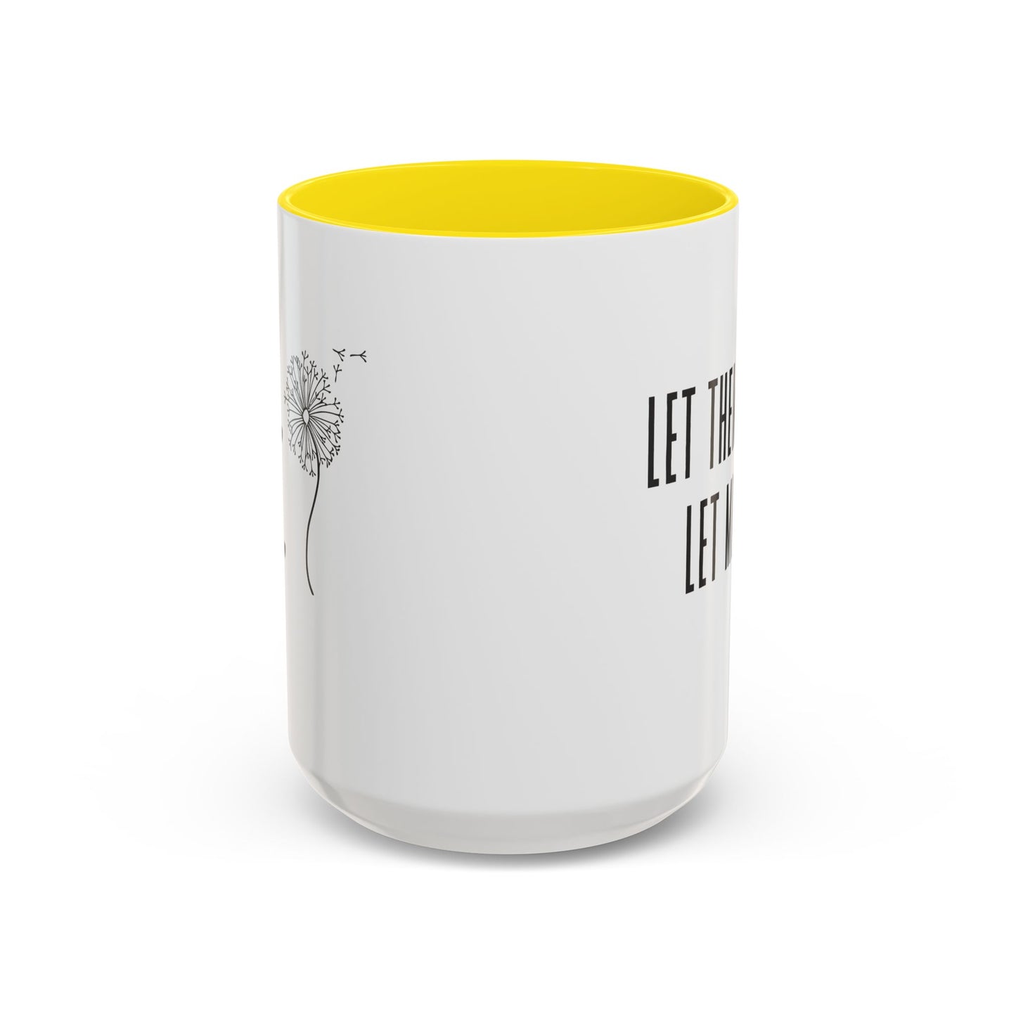 Let them let me Dandiolion Colored Handled Mugs