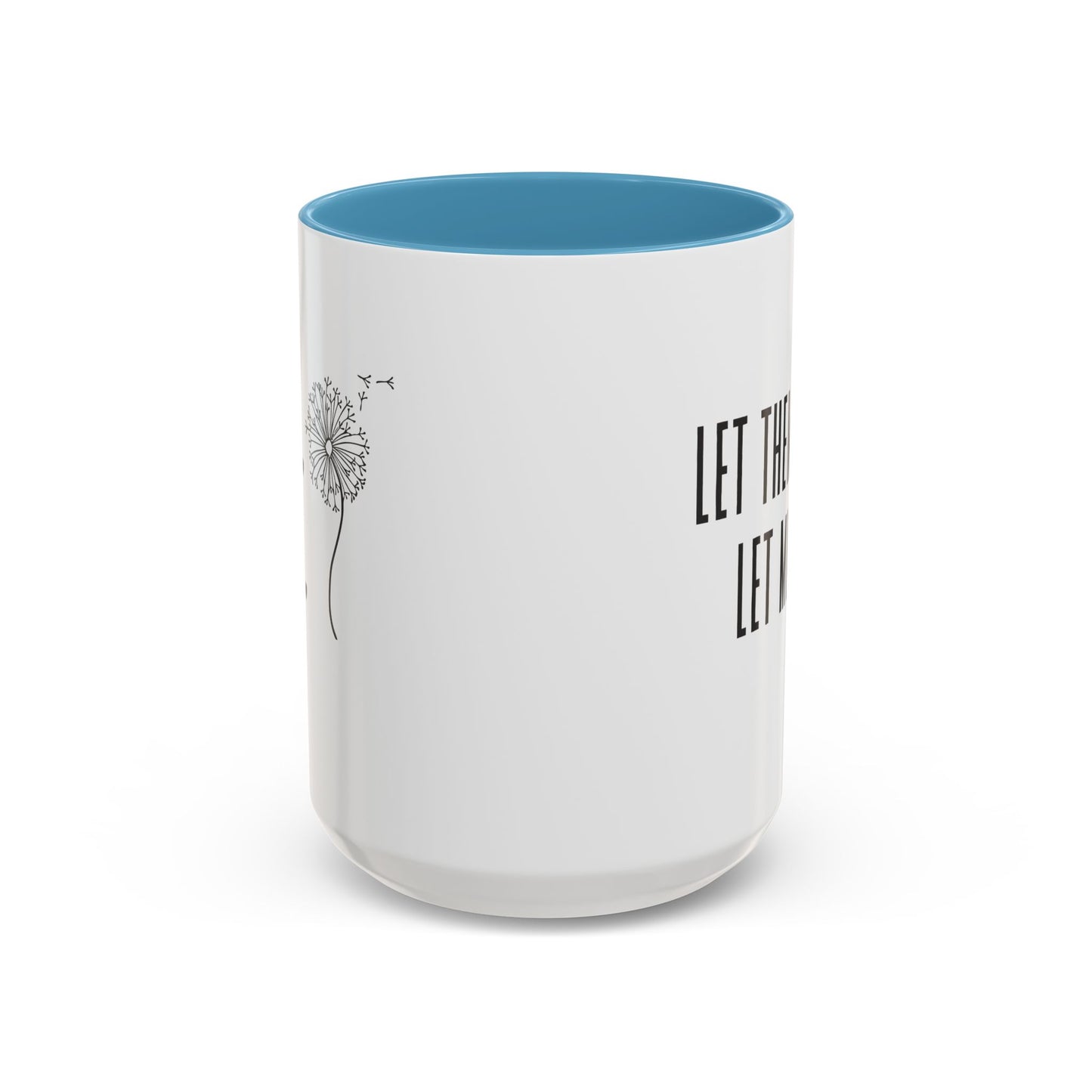 Let them let me Dandiolion Colored Handled Mugs