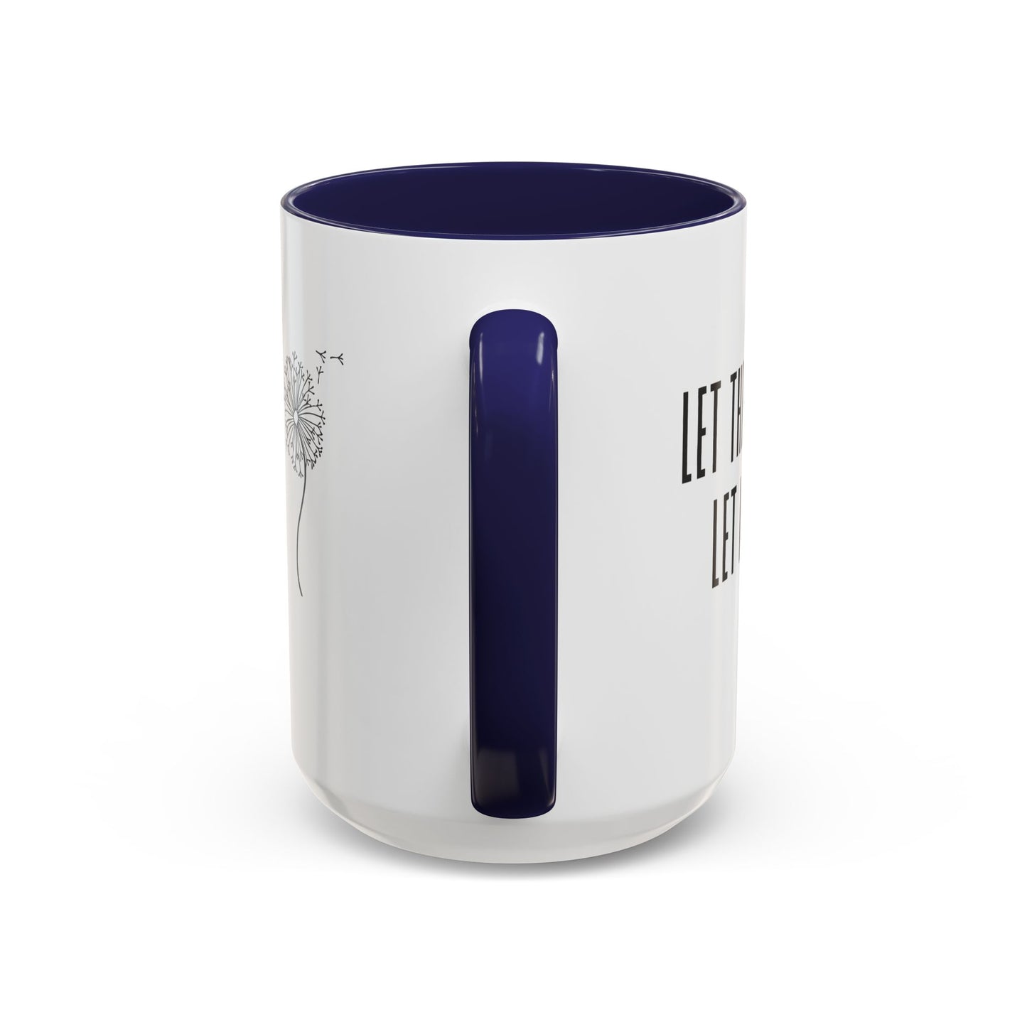 Let them let me Dandiolion Colored Handled Mugs