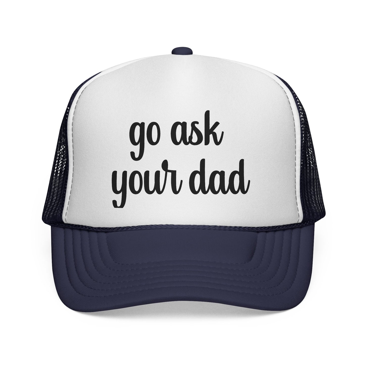 Go Ask Your Dad Trucker Hat, Adjustable Snapback Hat, Funny Mom Hat, Mom Life Gift for Mom, Family Vacation, Mother's Day Gift