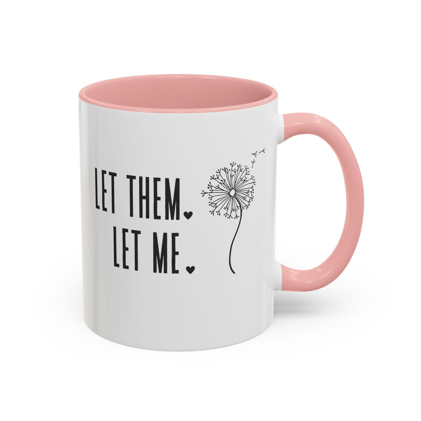 Let them let me Dandiolion Colored Handled Mugs