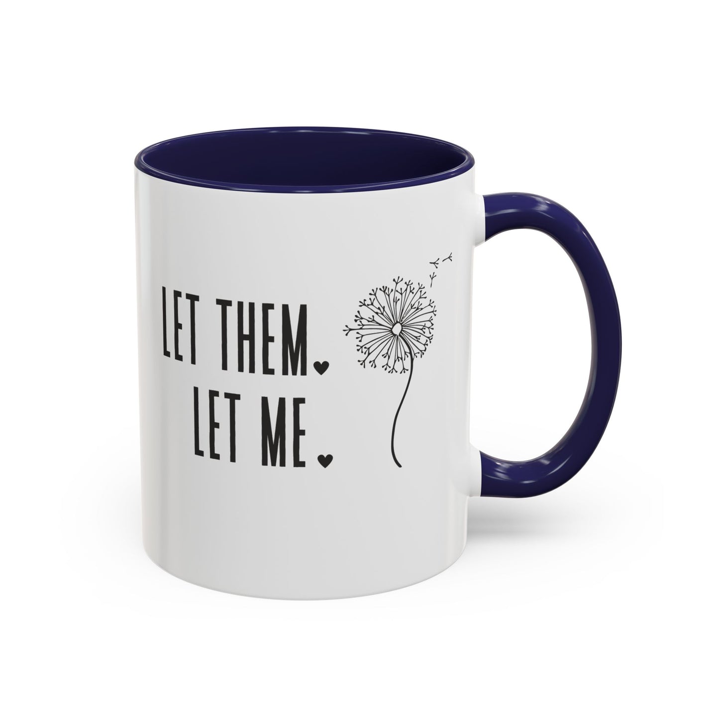 Let them let me Dandiolion Colored Handled Mugs