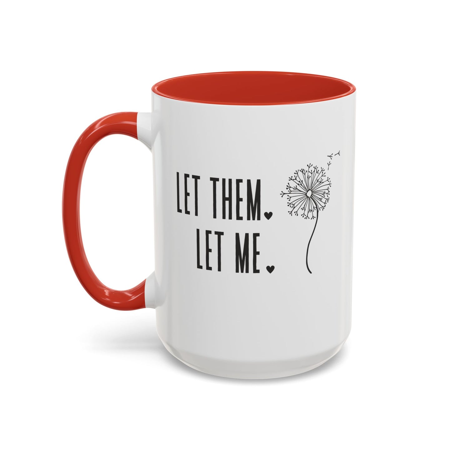 Let them let me Dandiolion Colored Handled Mugs