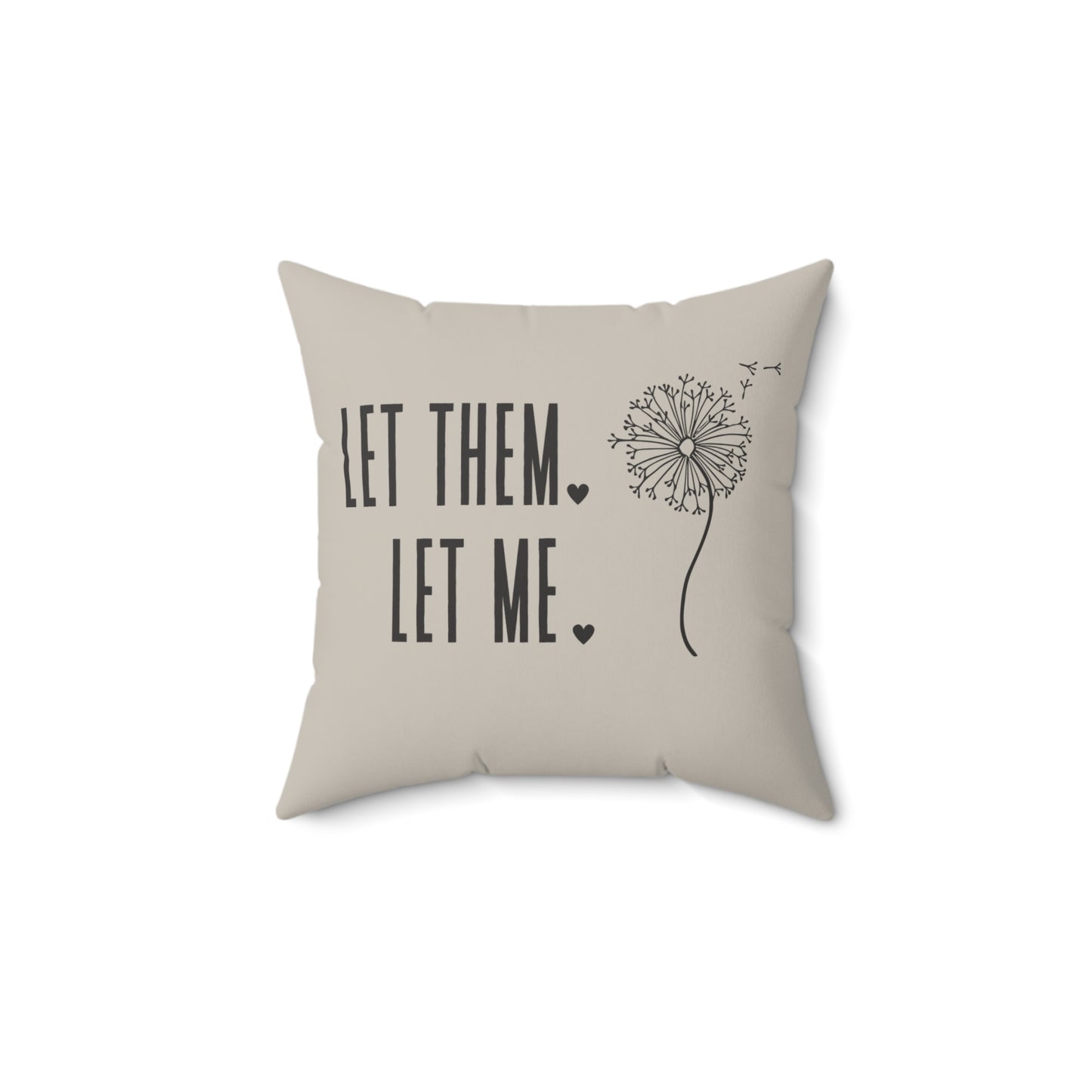 Tan Let them Let Me Pillow, Let Them Dandelion Pillow, Daily Inspiration Home Decor,  Self Care Gift for Mom, Birthday Gift for Friend