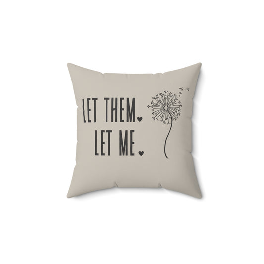 Tan Let them Let Me Pillow, Let Them Dandelion Pillow, Daily Inspiration Home Decor,  Self Care Gift for Mom, Birthday Gift for Friend
