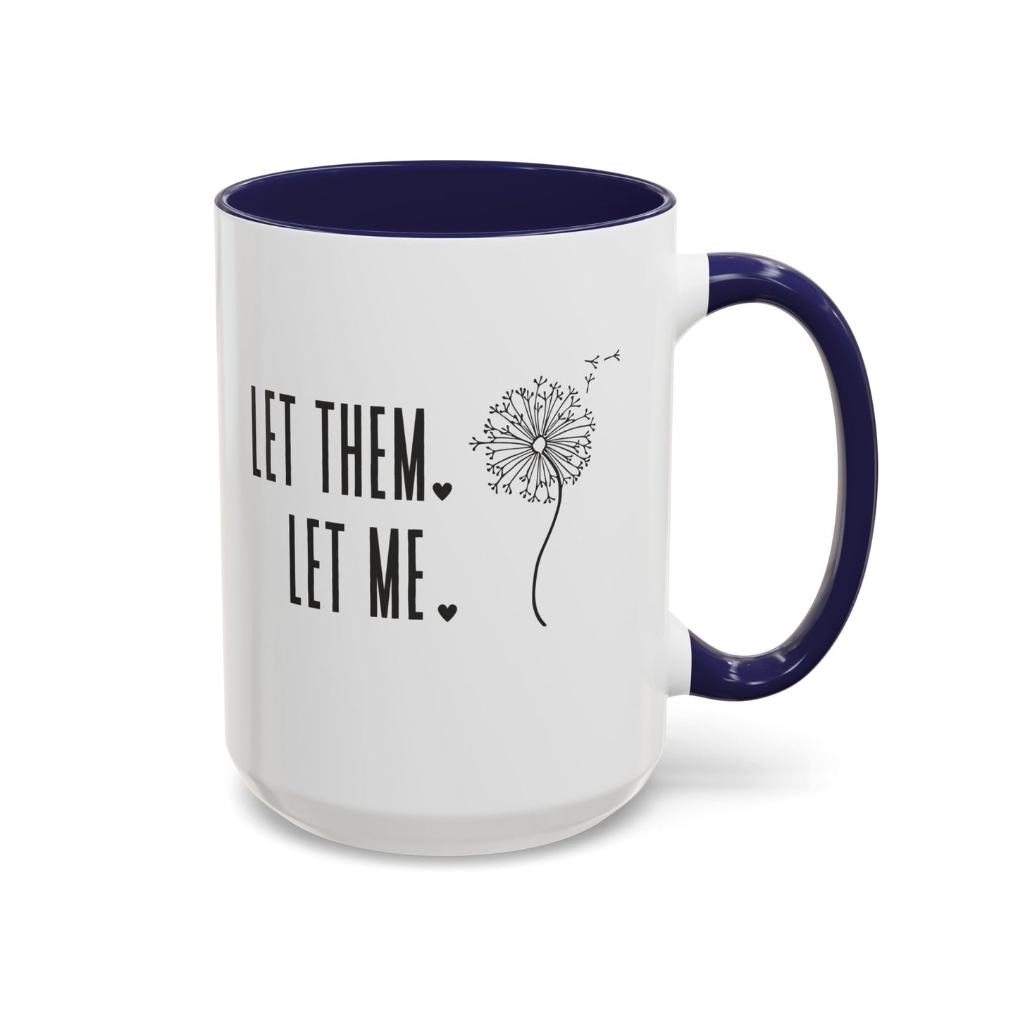 Let them let me Dandiolion Colored Handled Mugs