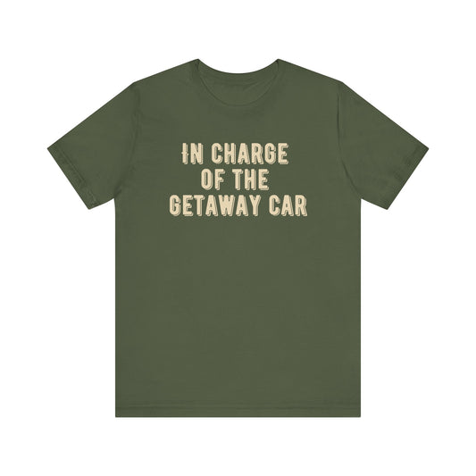 In charge of the getaway car