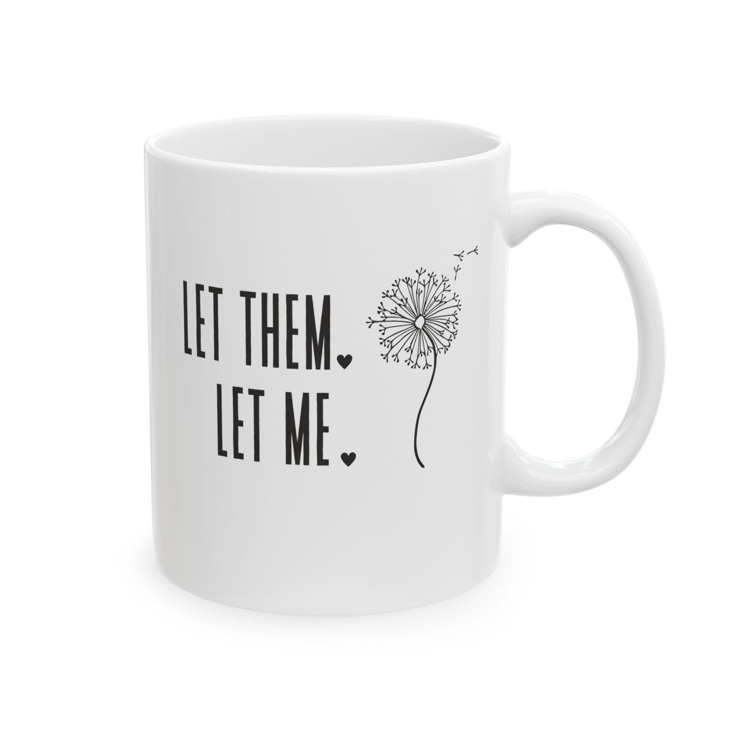 Let Them Let Me Dandilion Mug, Inspirational Mug, Mental Health Mug, Positive Affirmation Mug, Gift for Friend, Self Love Mug