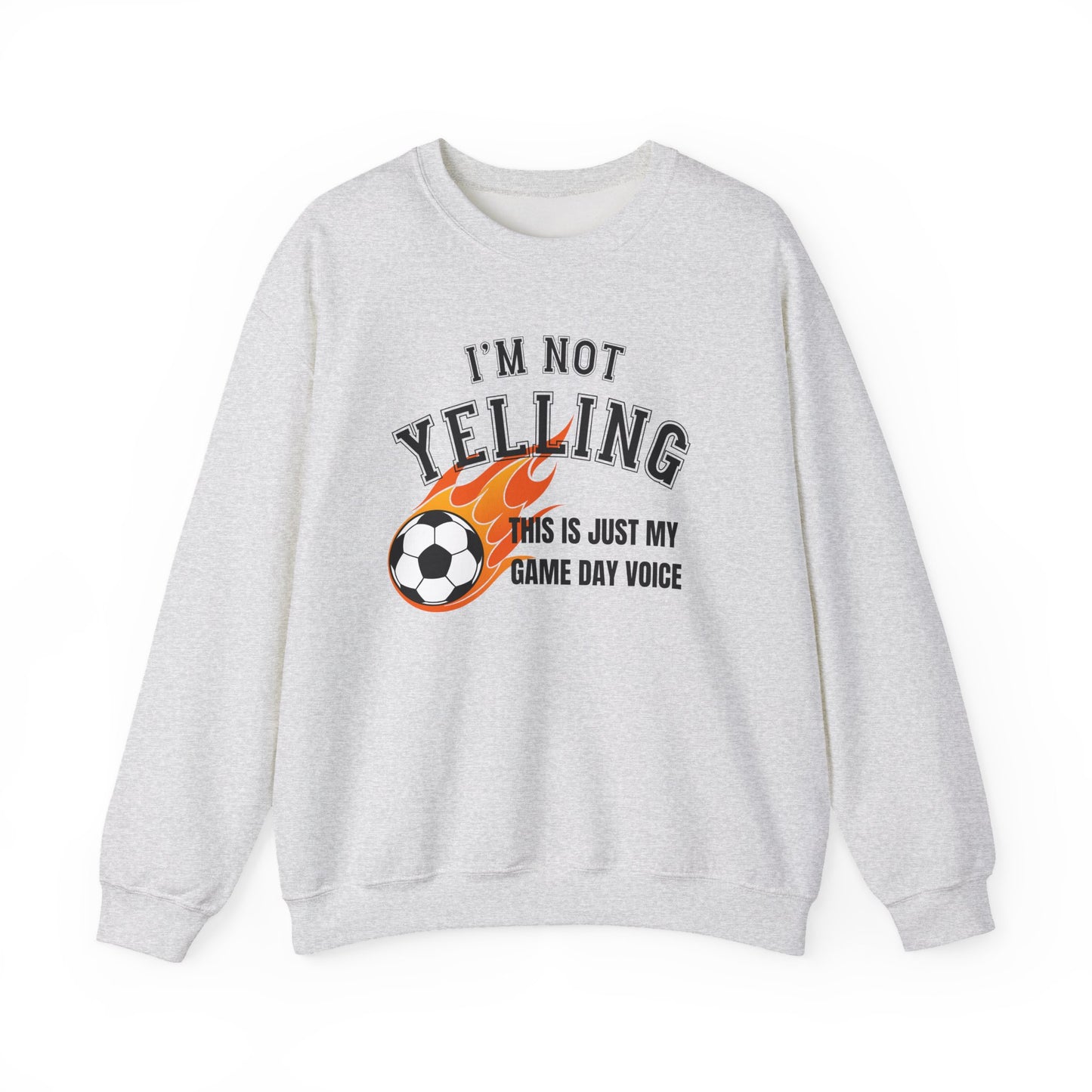 I'm Not Yelling Socer Sweatshirt