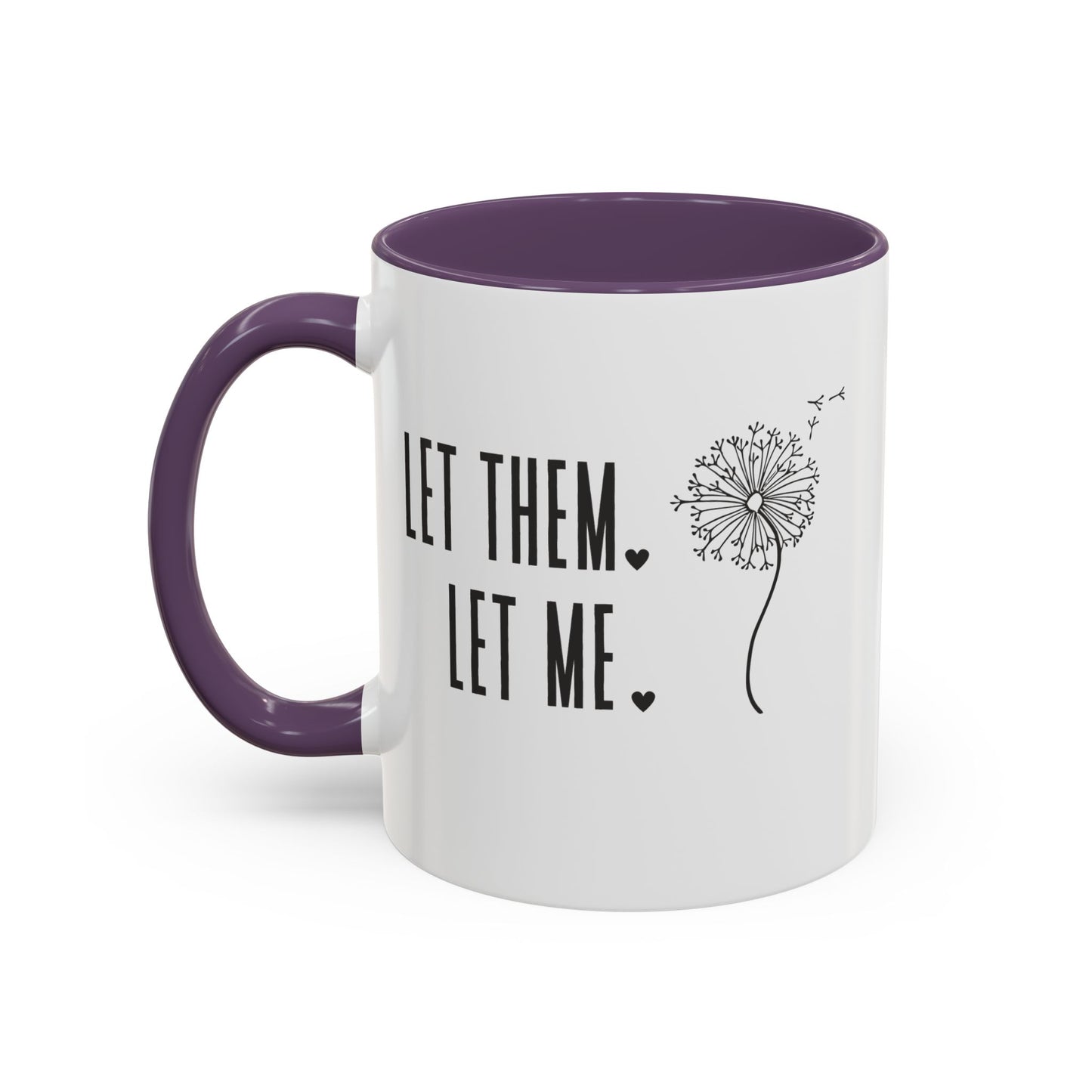 Let them let me Dandiolion Colored Handled Mugs