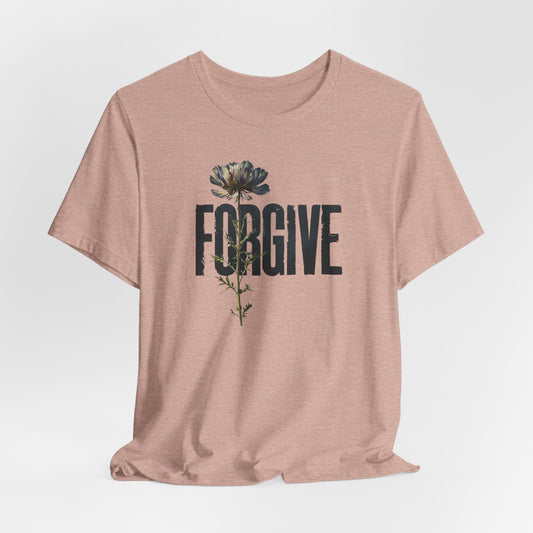 Forgive Wild Flower Tshirt, Botanical Floral Forgiveness Shirt, Motivational Vintage Floral Shirt, Womens Bible Flower Shirt