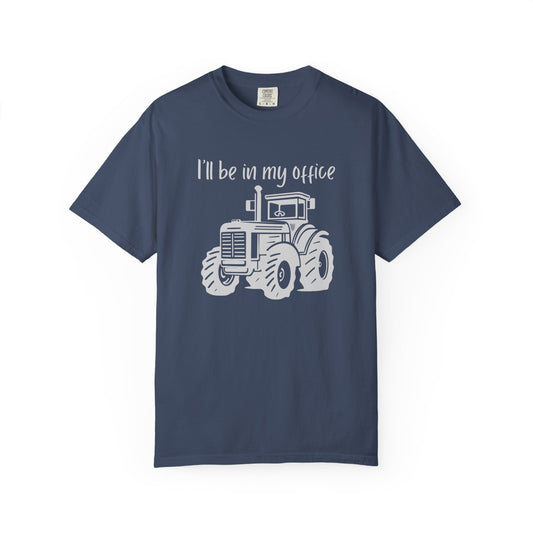 I'll Be In My Office Tractor Shirt, Gift for Him, Dad Birthday Gift, Farming Shirt Funny Gift for Farmer, Father's Day Gift