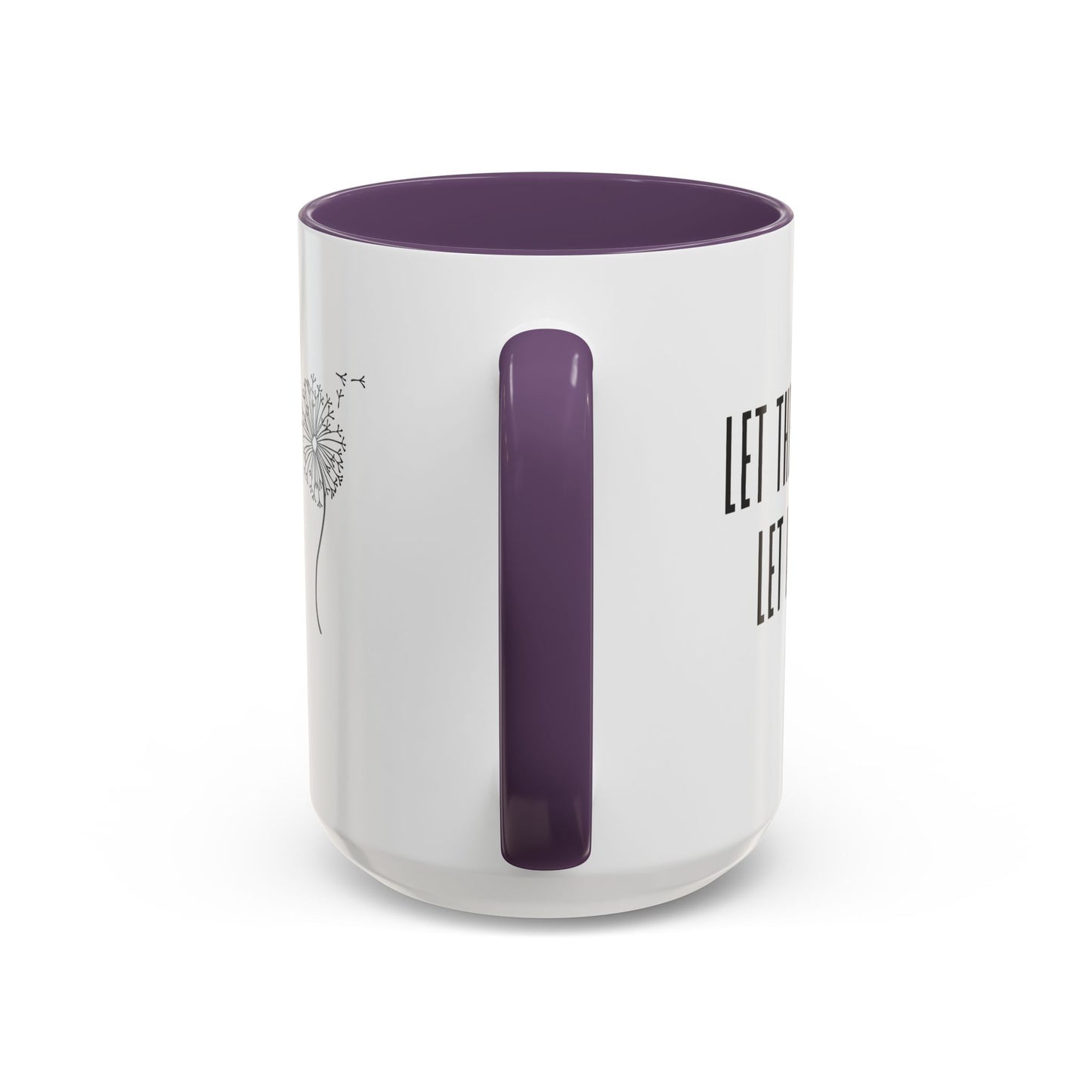 Let them let me Dandiolion Colored Handled Mugs