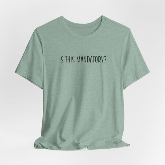 Is This Mandatory Shirt, Sarcastic Shirt, Funny Introvert Shirt, Adult Humor Shirt, Funny Family Shirt, Family Gathering Tee