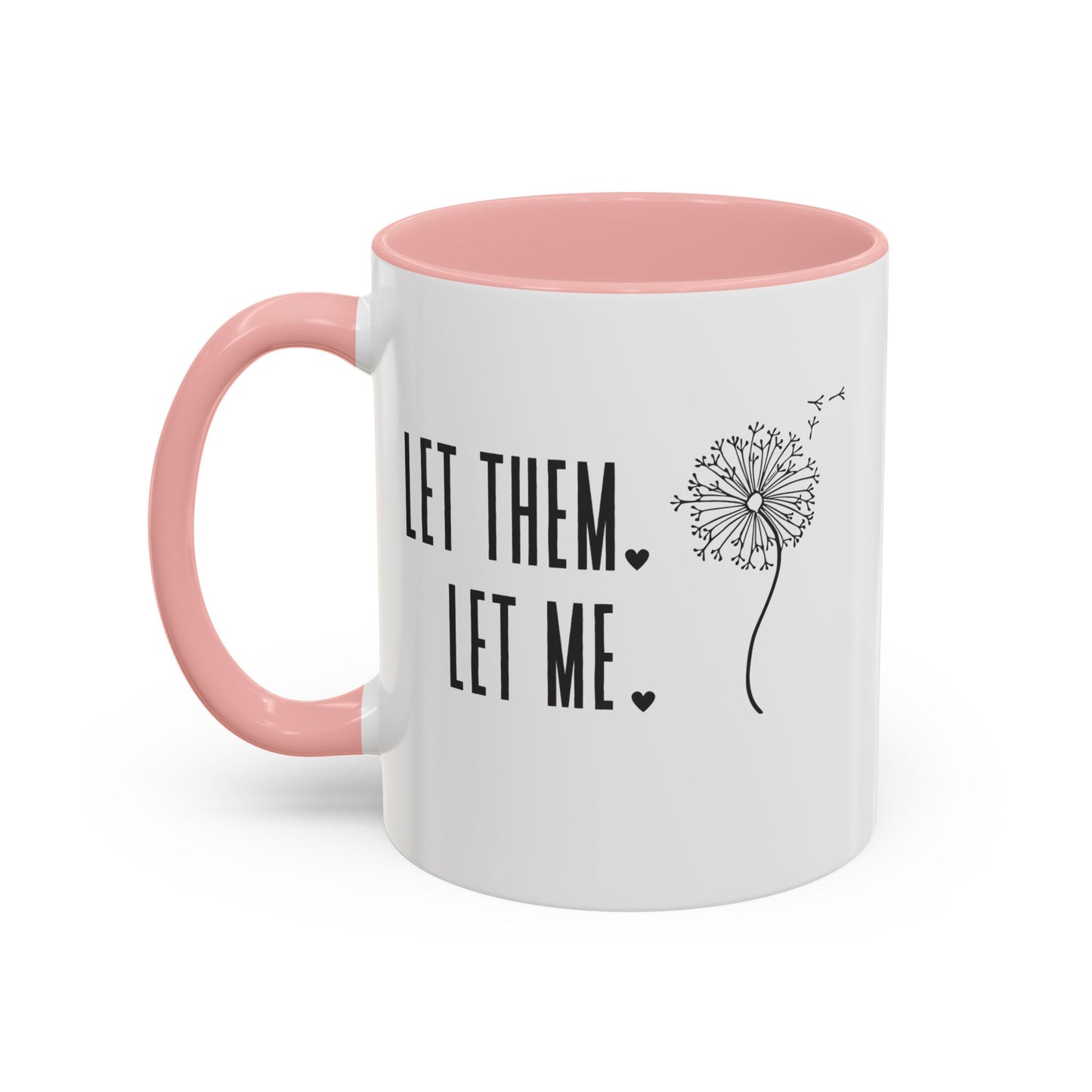 Let them let me Dandiolion Colored Handled Mugs