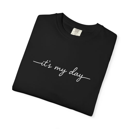 It's My Day shirt, Birthday Shirt, Retirement Shirt, Graduation Shirt, Dance Shirt, Mom's Day off Gift for Mom Gift for Her Gift for Daughter
